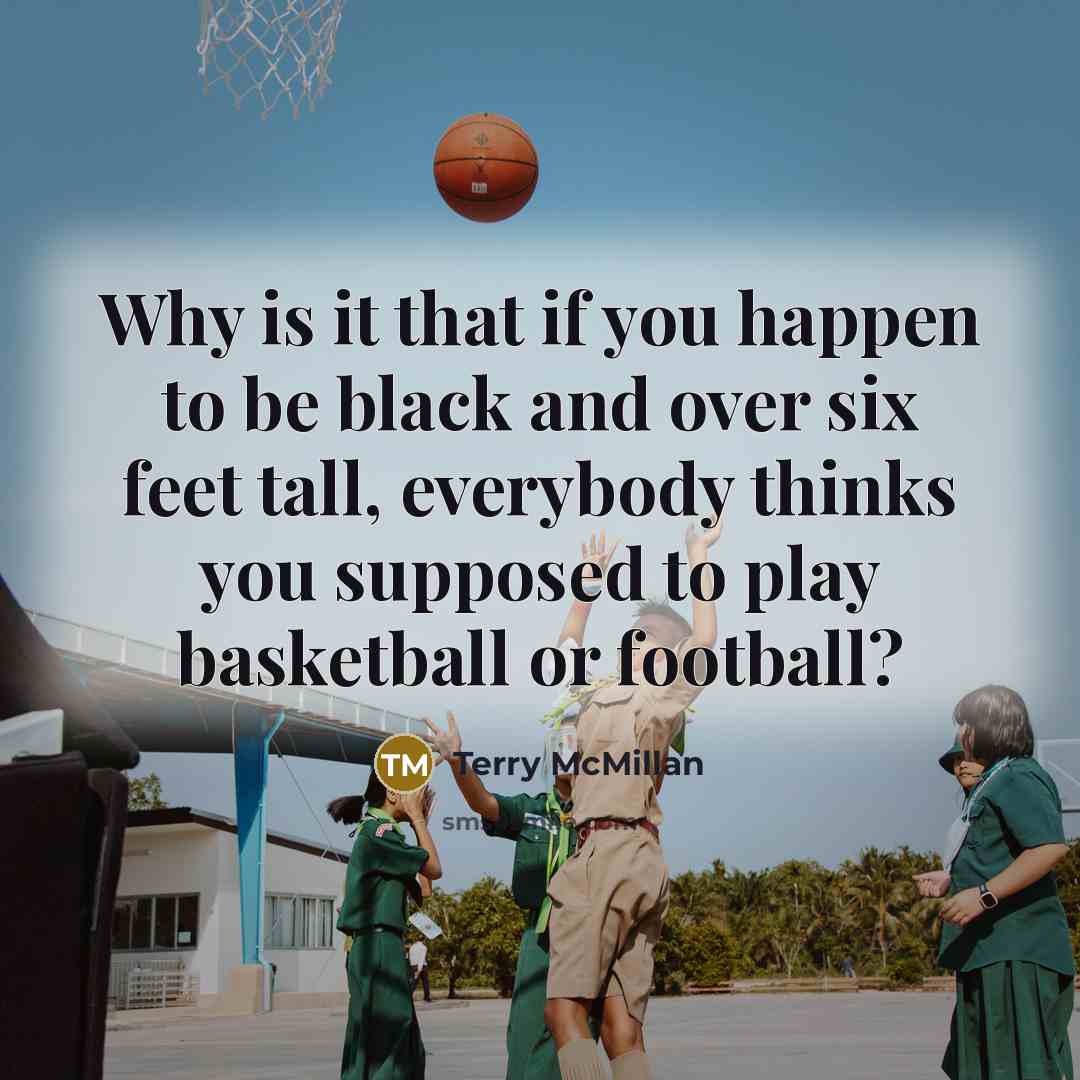 “Why is it that if you happen to be black…” quote by Terry McMillan