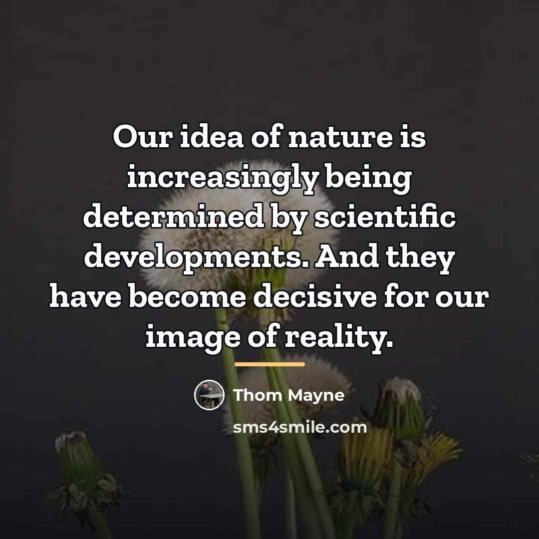 “Our idea of nature is increasingly being determined by scientific…” quote by Thom Mayne