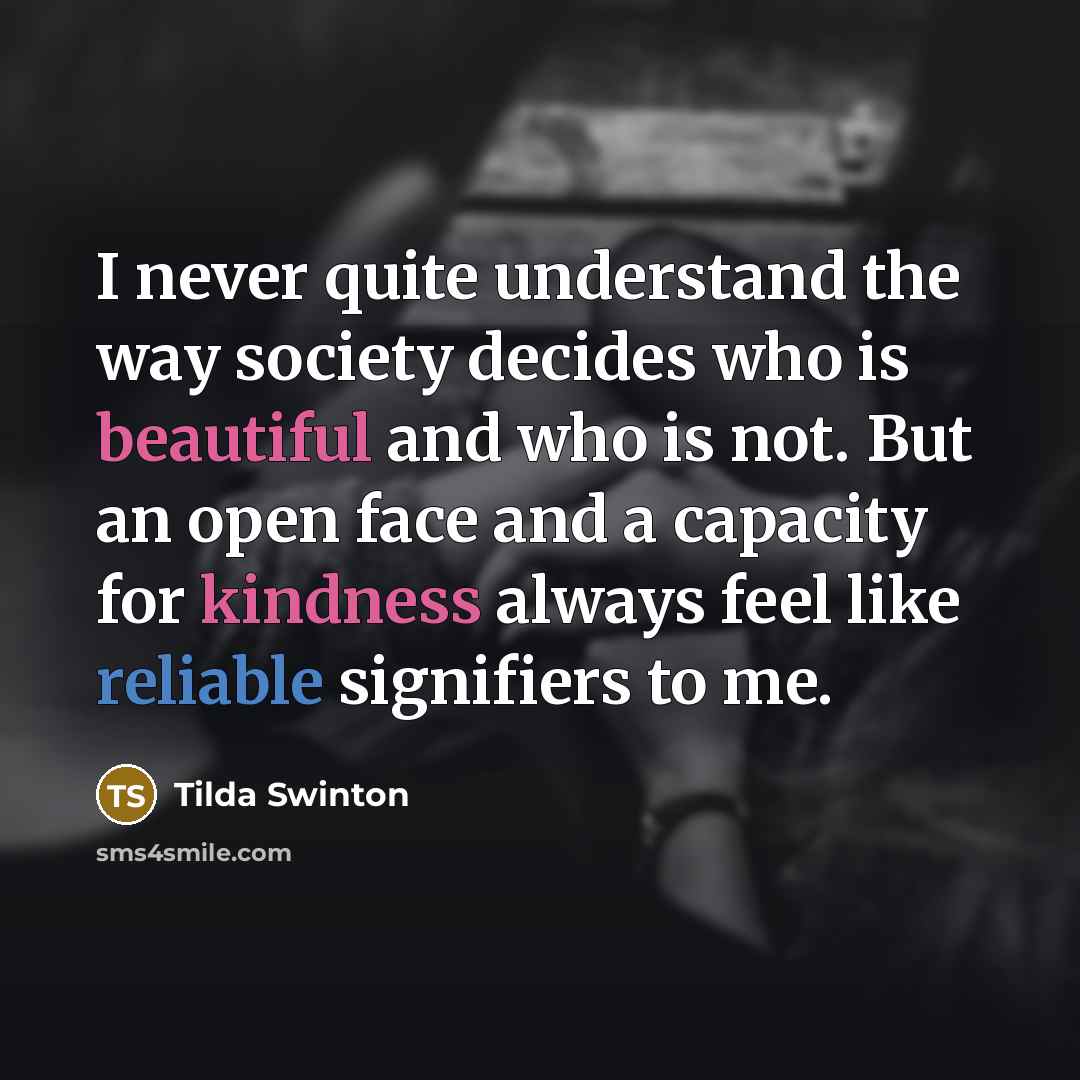 “I never quite understand the way society decides who is…” quote by Tilda Swinton