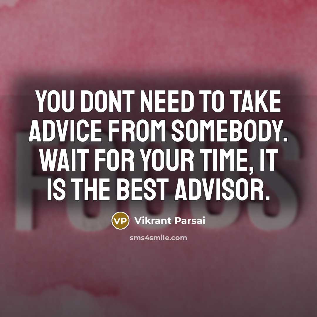 “You dont need to take advice from somebody. Wait for…” quote by Vikrant Parsai