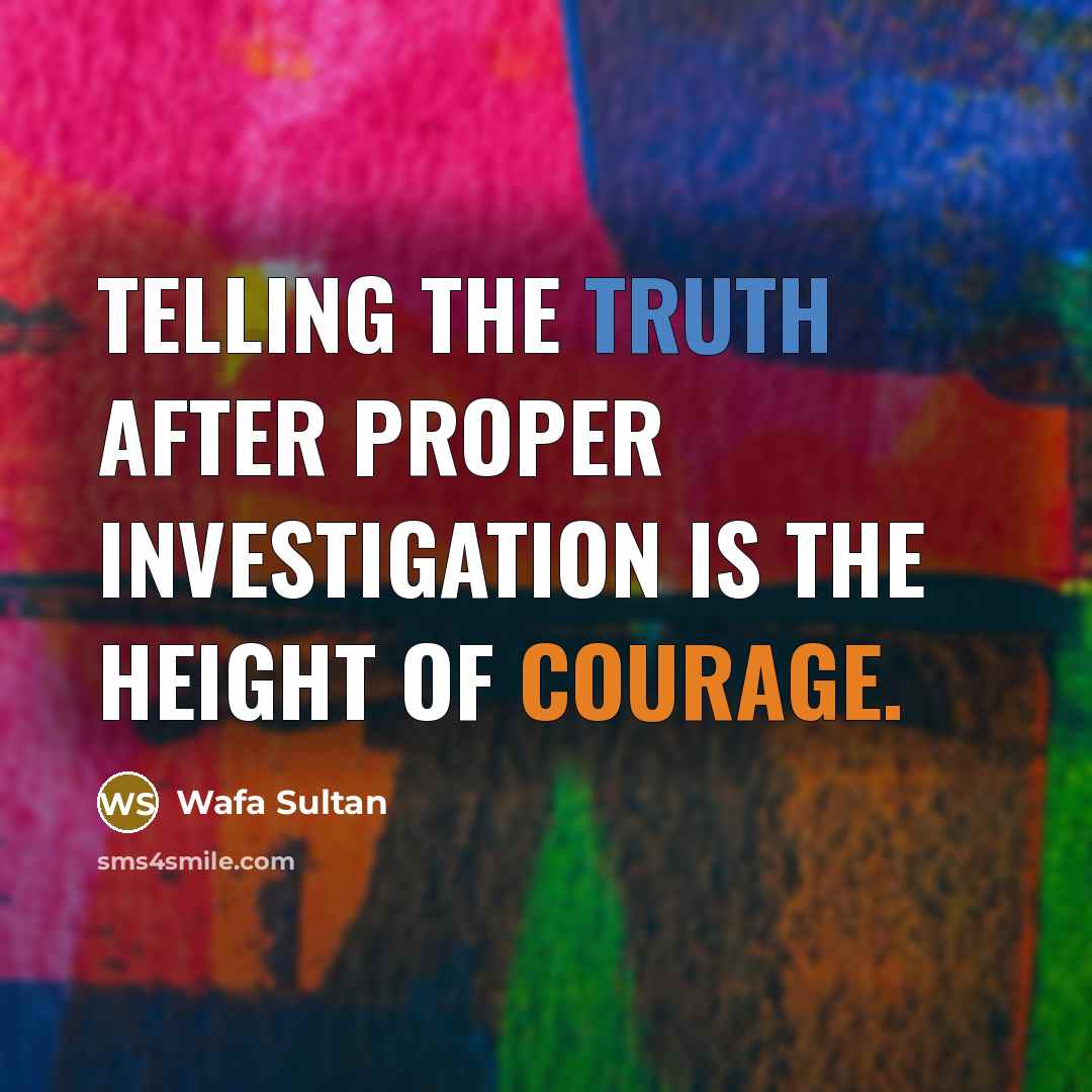 “Telling the truth after proper investigation is the height of…” quote by Wafa Sultan