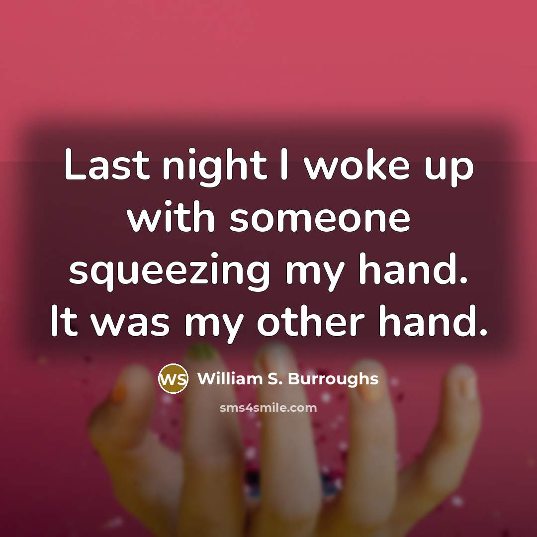 “Last night I woke up with someone squeezing my hand.…” quote by William S. Burroughs