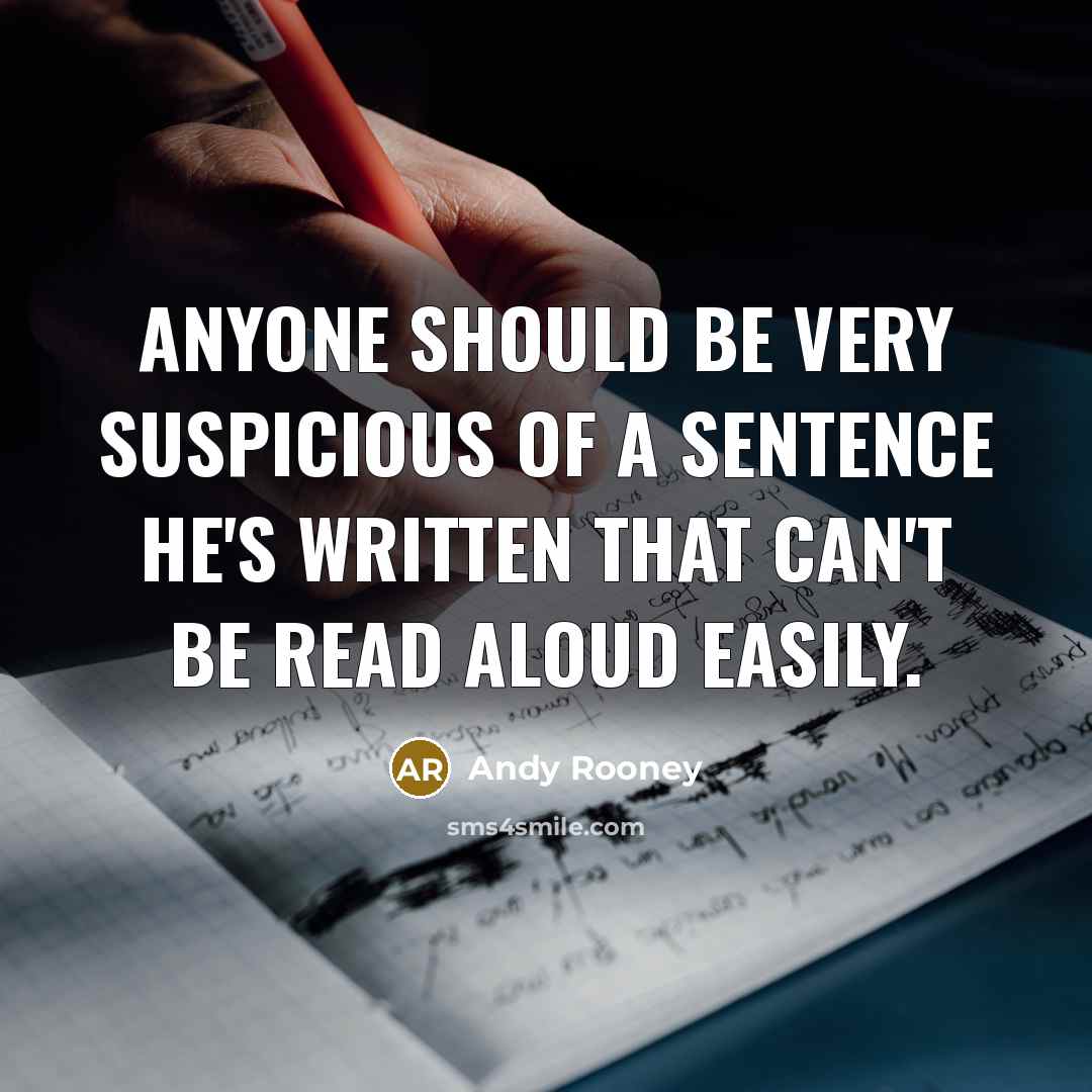 “Anyone should be very suspicious of a sentence he's written…” quote by Andy Rooney
