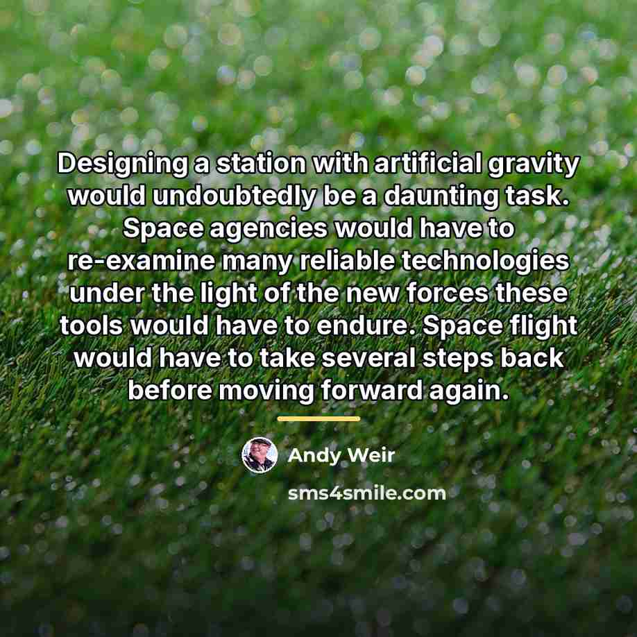 “Designing a station with artificial gravity would undoubtedly be a…” quote by Andy Weir