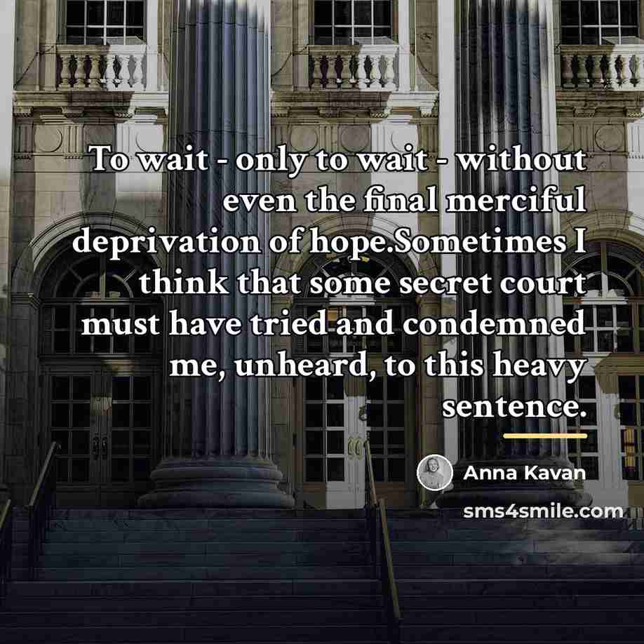“To wait - only to wait - without even the…” quote by Anna Kavan