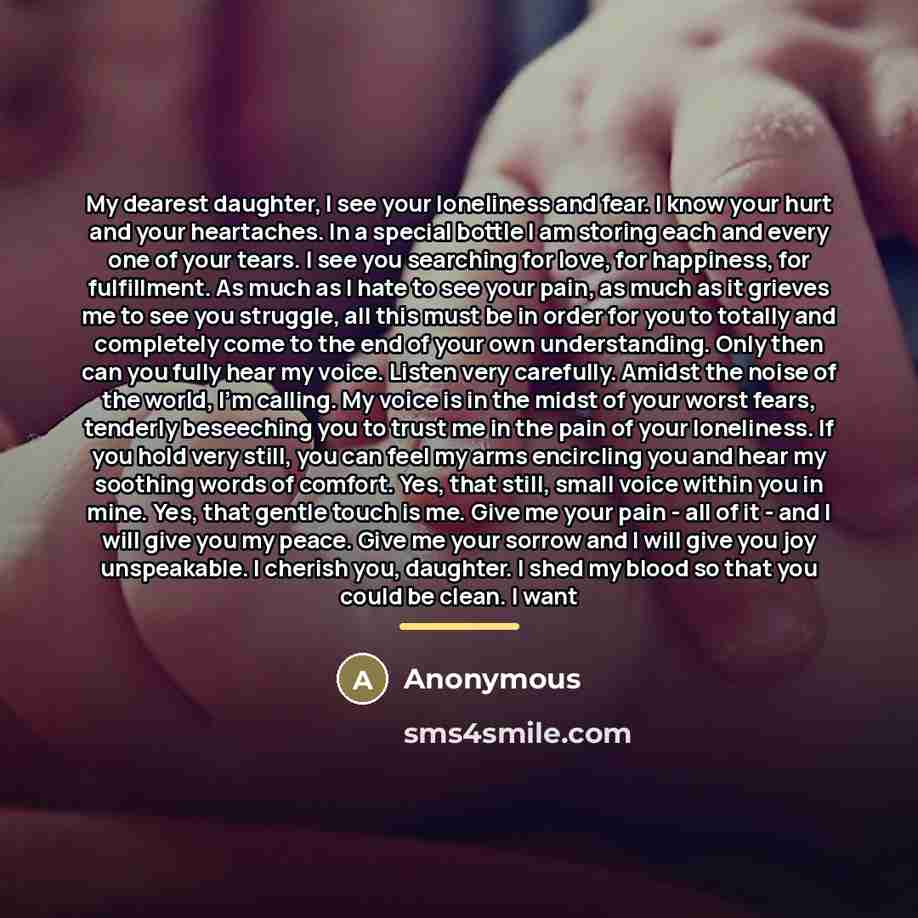 “My dearest daughter, I see your loneliness and fear. I…” quote by Anonymous