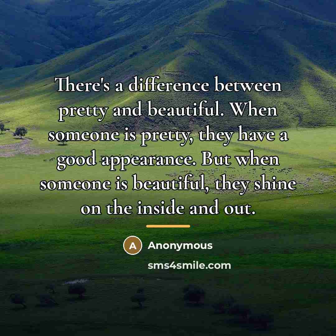 “There's a difference between pretty and beautiful. When someone is…” quote by Anonymous
