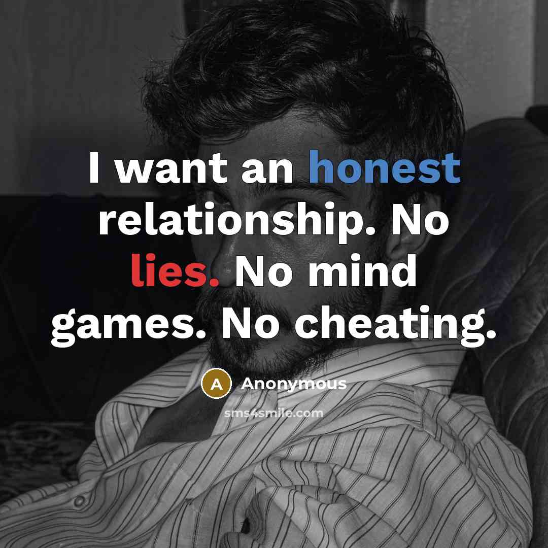 “I want an honest relationship. No lies. No mind games.…” quote by Anonymous