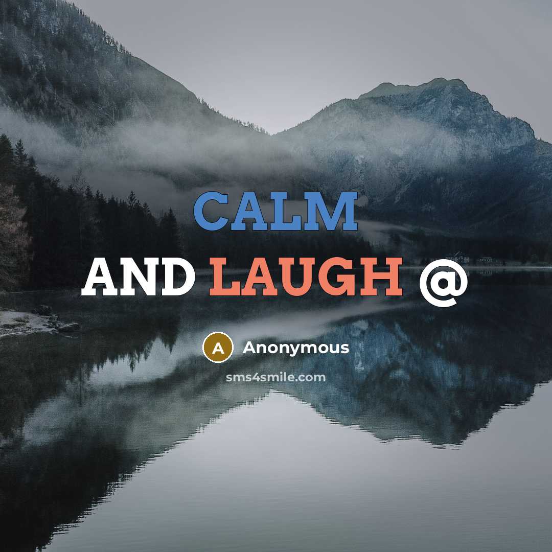 “CALM AND LAUGH @” quote by Anonymous