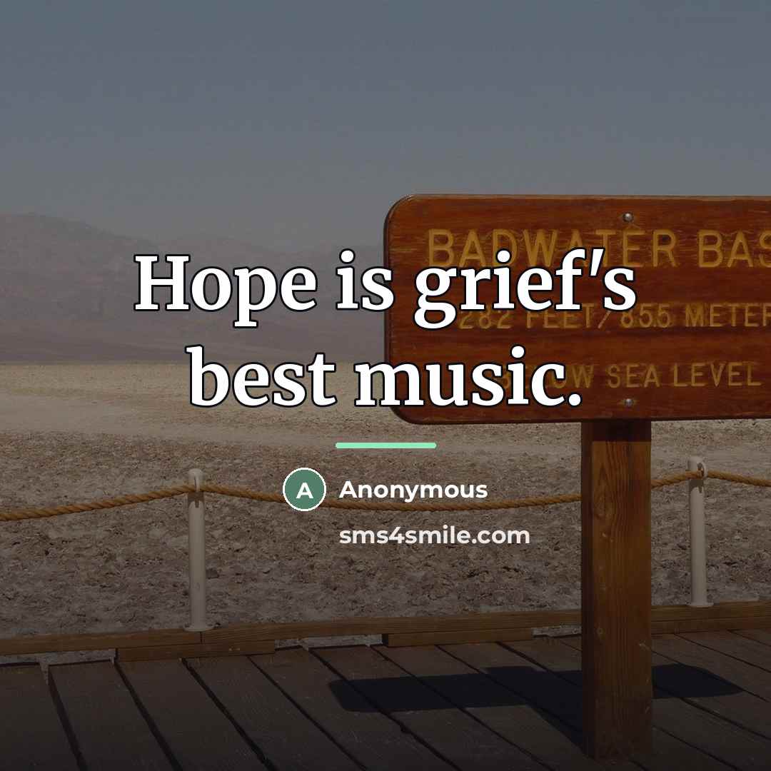 “Hope is grief's best music.…” quote by Anonymous