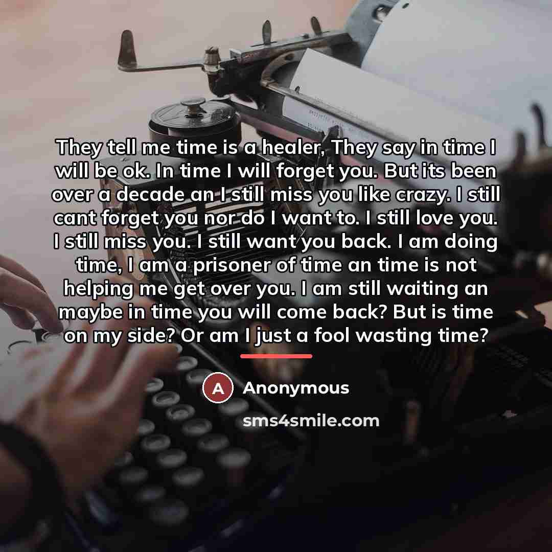 “They tell me time is a healer, They say in…” quote by Anonymous