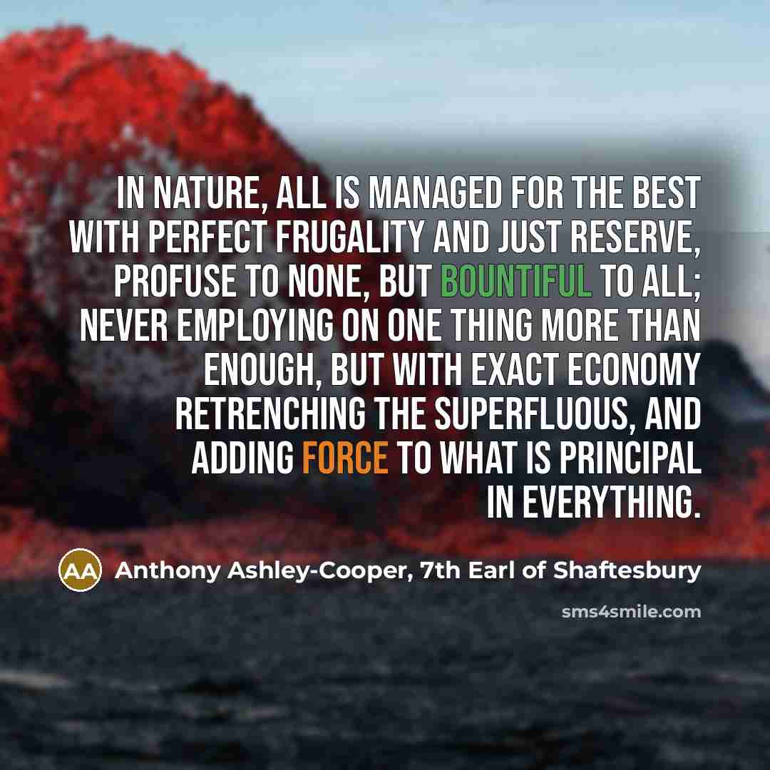 “In nature, all is managed for the best with perfect…” quote by Anthony Ashley-Cooper, 7th Earl of Shaftesbury