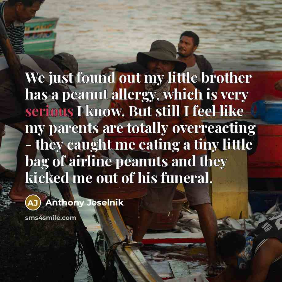 “We just found out my little brother has a peanut…” quote by Anthony Jeselnik