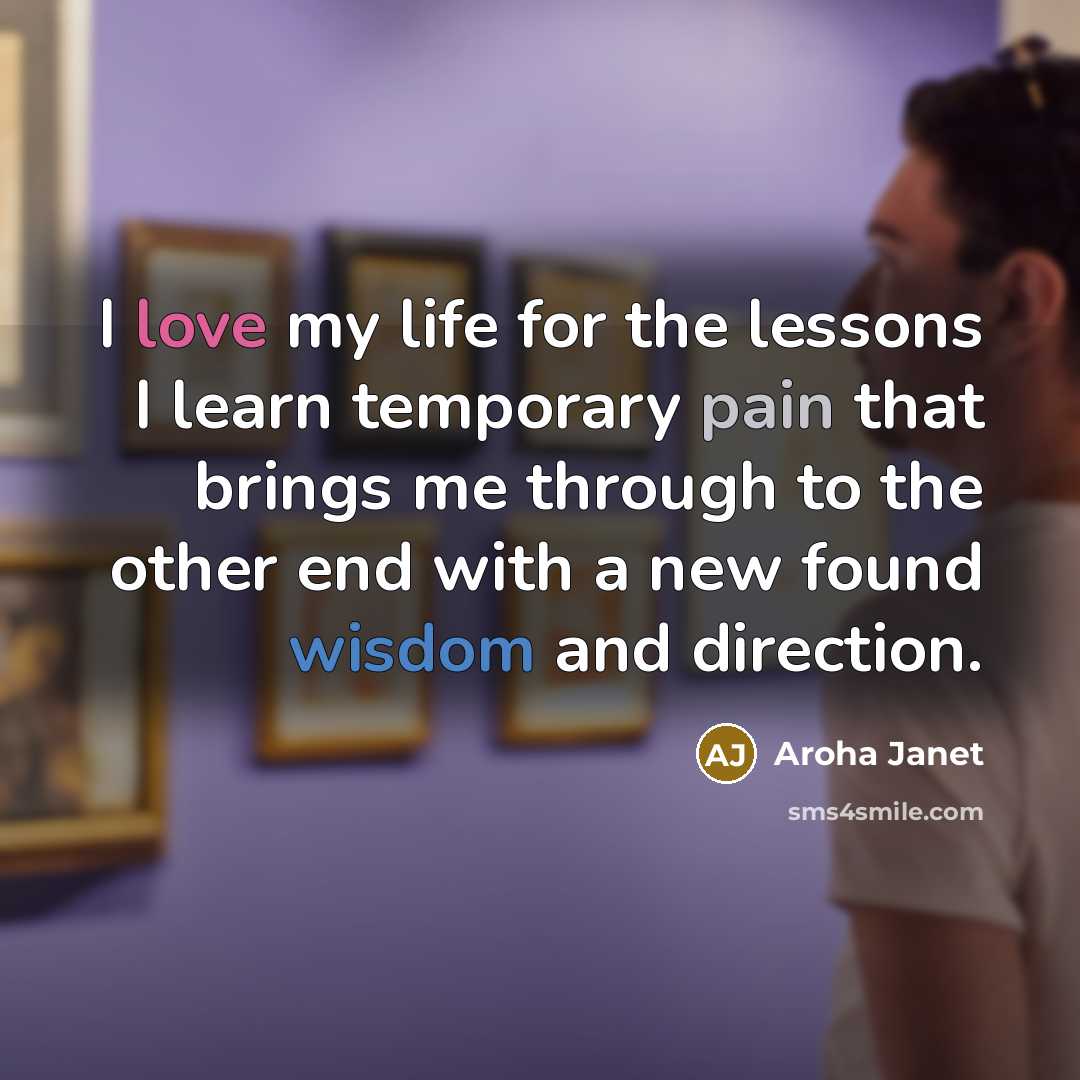 “I love my life for the lessons I learn temporary…” quote by Aroha Janet