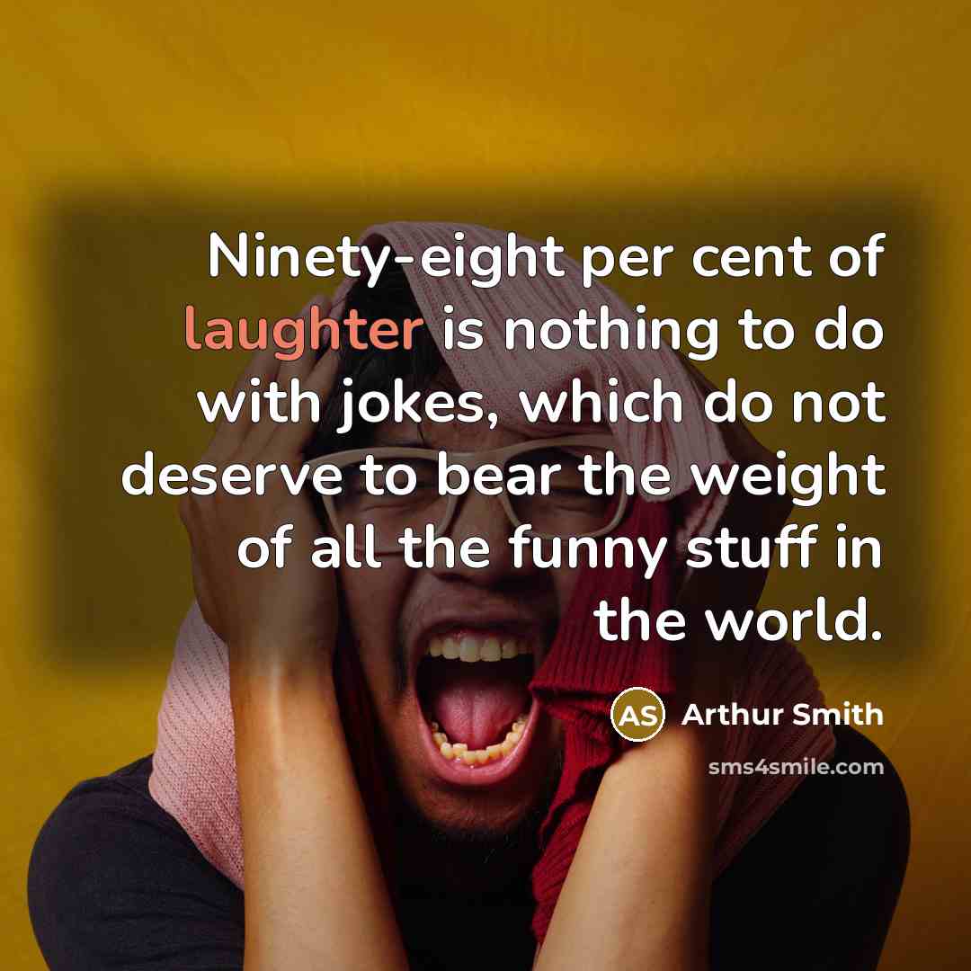 “Ninety-eight per cent of laughter is nothing to do with…” quote by Arthur Smith
