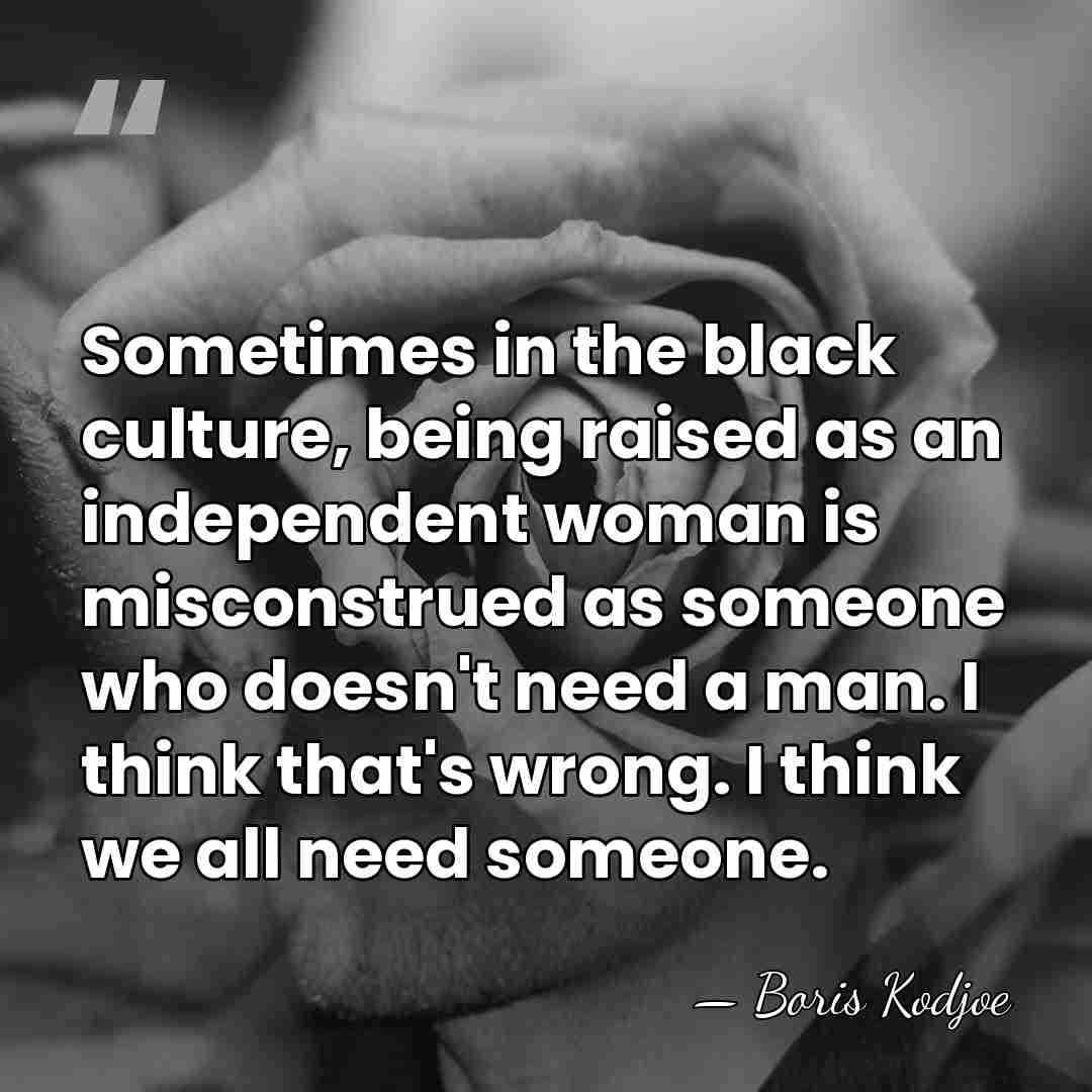Sometimes in the black culture, being raised as an independent woman is&hellip; - Boris Kodjoe