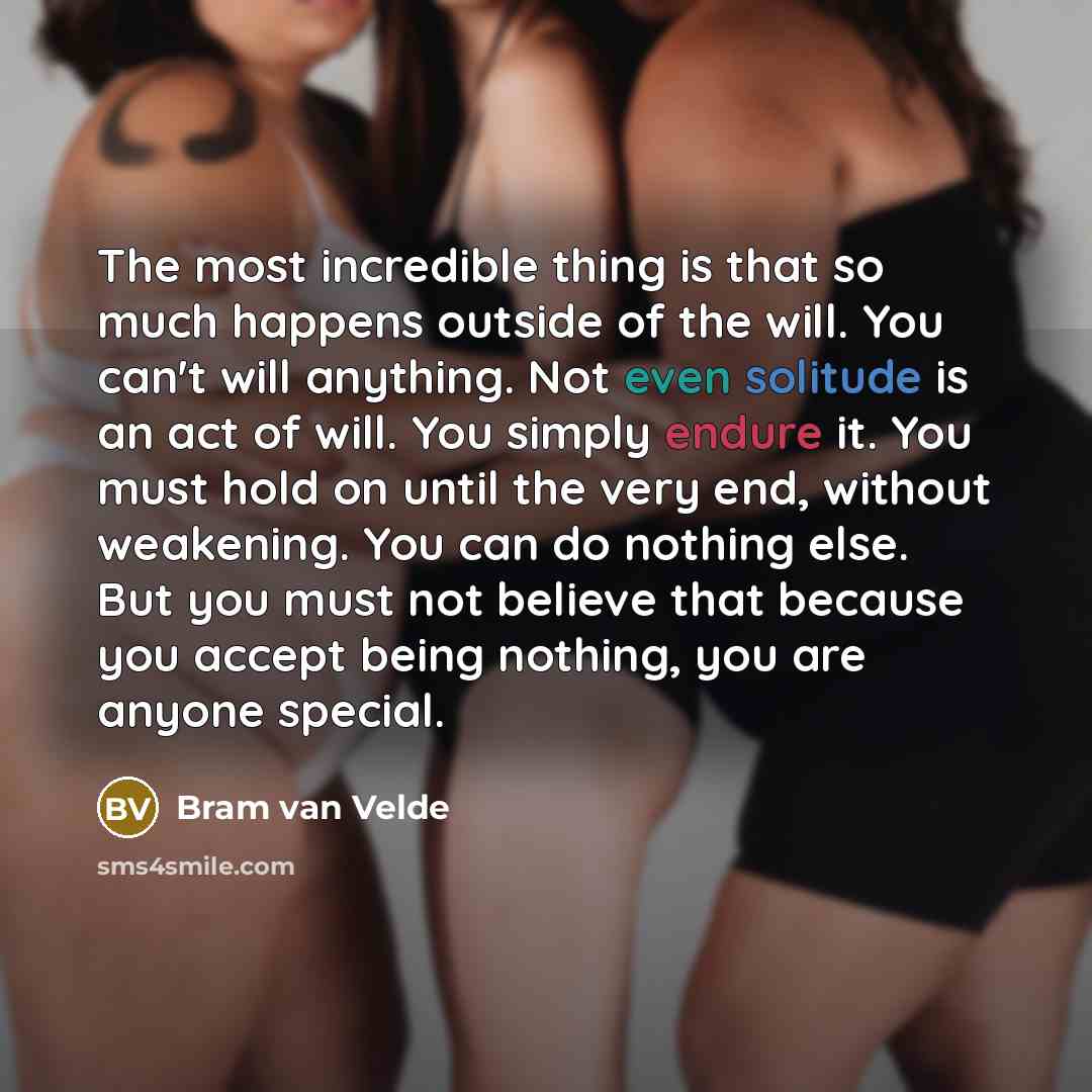 “The most incredible thing is that so much happens outside…” quote by Bram van Velde