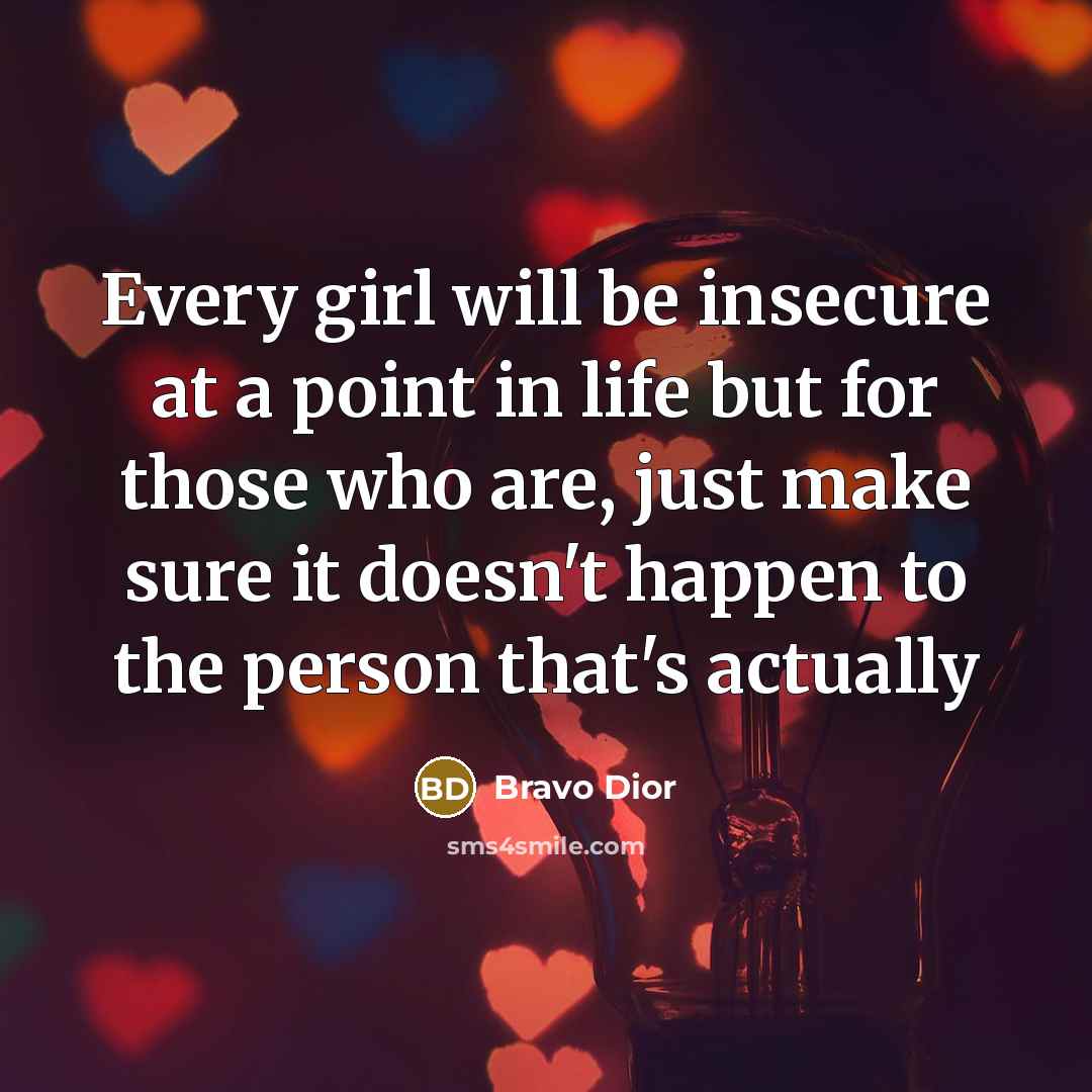 “Every girl will be insecure at a point in life…” quote by Bravo Dior
