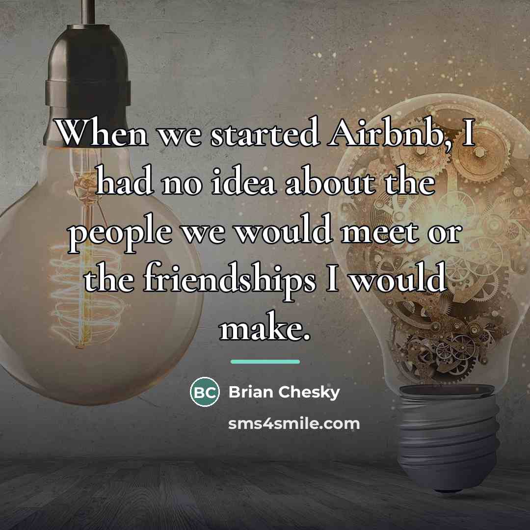 “When we started Airbnb, I had no idea about the…” quote by Brian Chesky