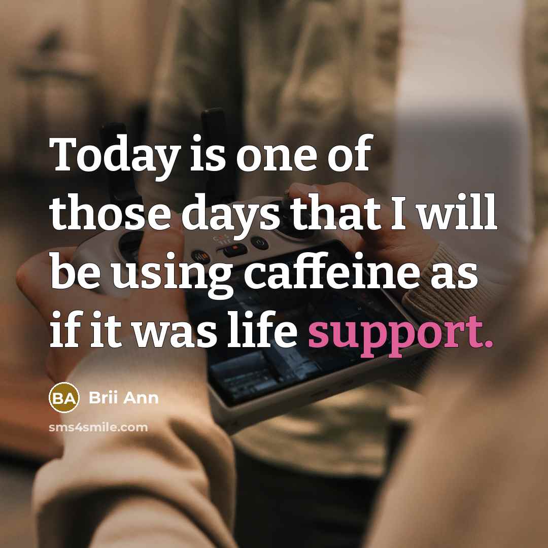 “Today is one of those days that I will be…” quote by Brii Ann