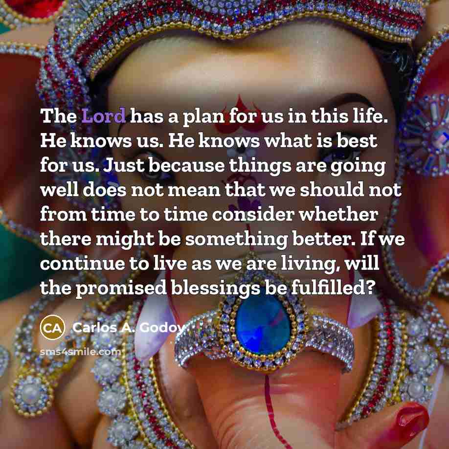“The Lord has a plan for us in this life.…” quote by Carlos A. Godoy