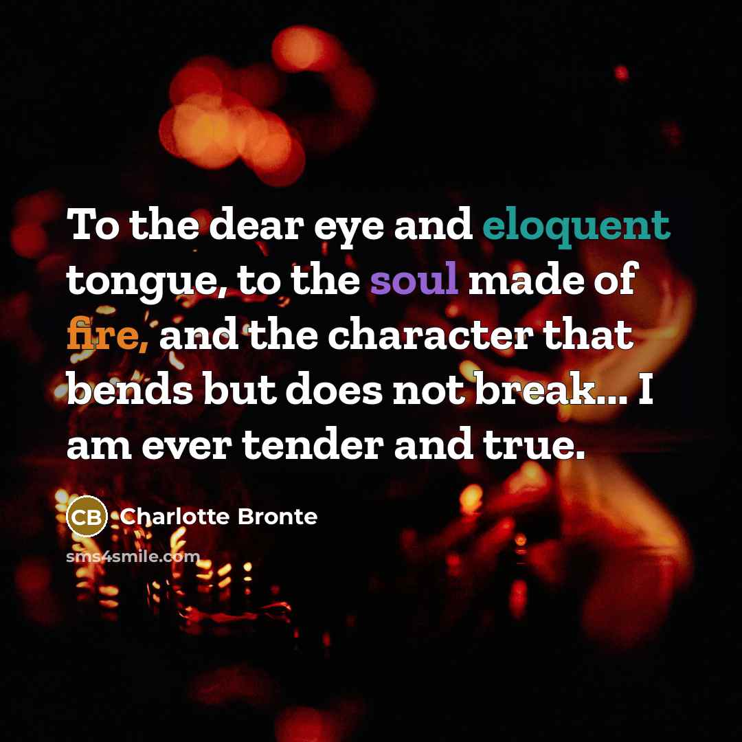 “To the dear eye and eloquent tongue, to the soul…” quote by Charlotte Bronte