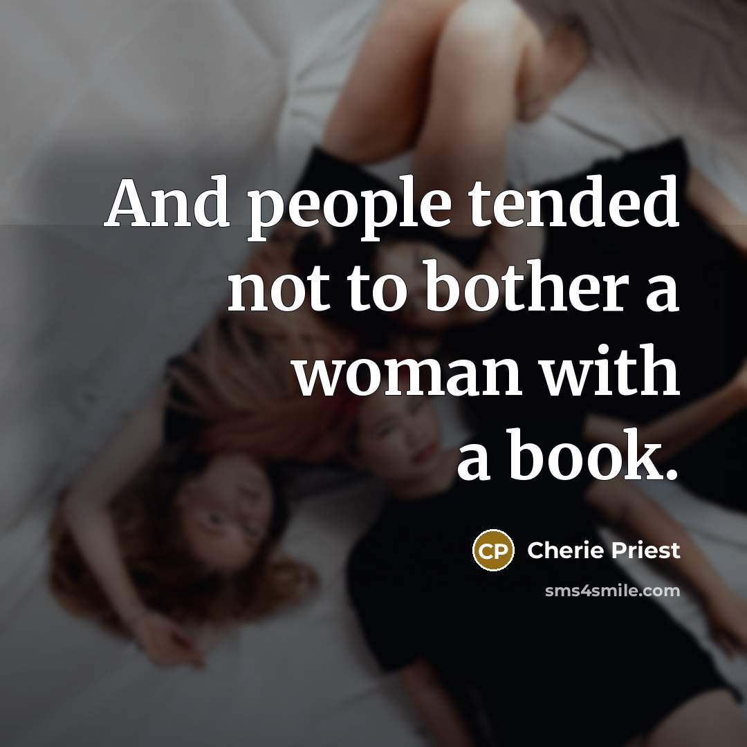 “And people tended not to bother a woman with a…” quote by Cherie Priest
