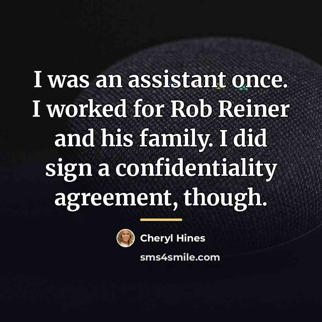 “I was an assistant once. I worked for Rob Reiner…” quote by Cheryl Hines