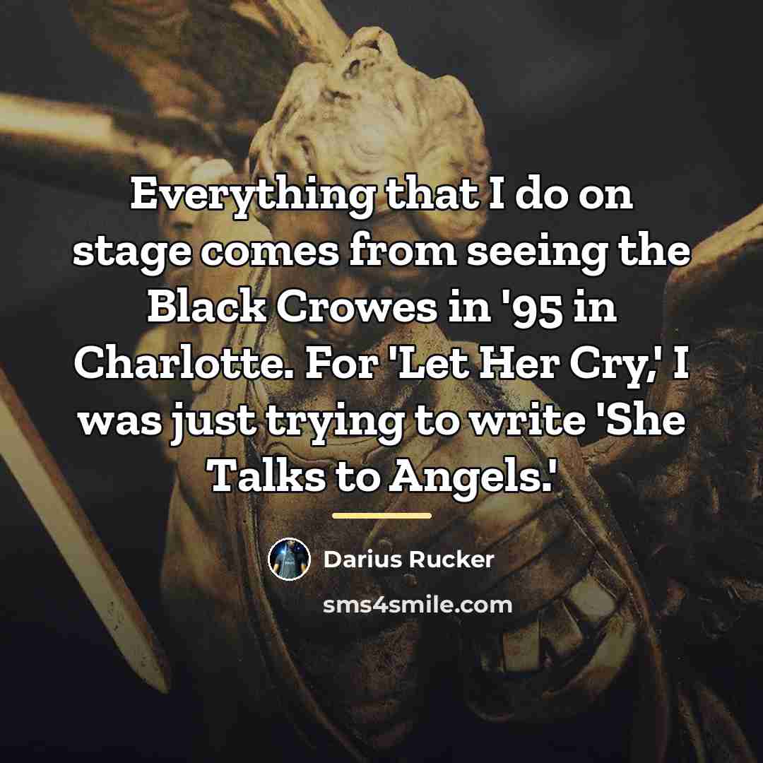 “Everything that I do on stage comes from seeing the…” quote by Darius Rucker