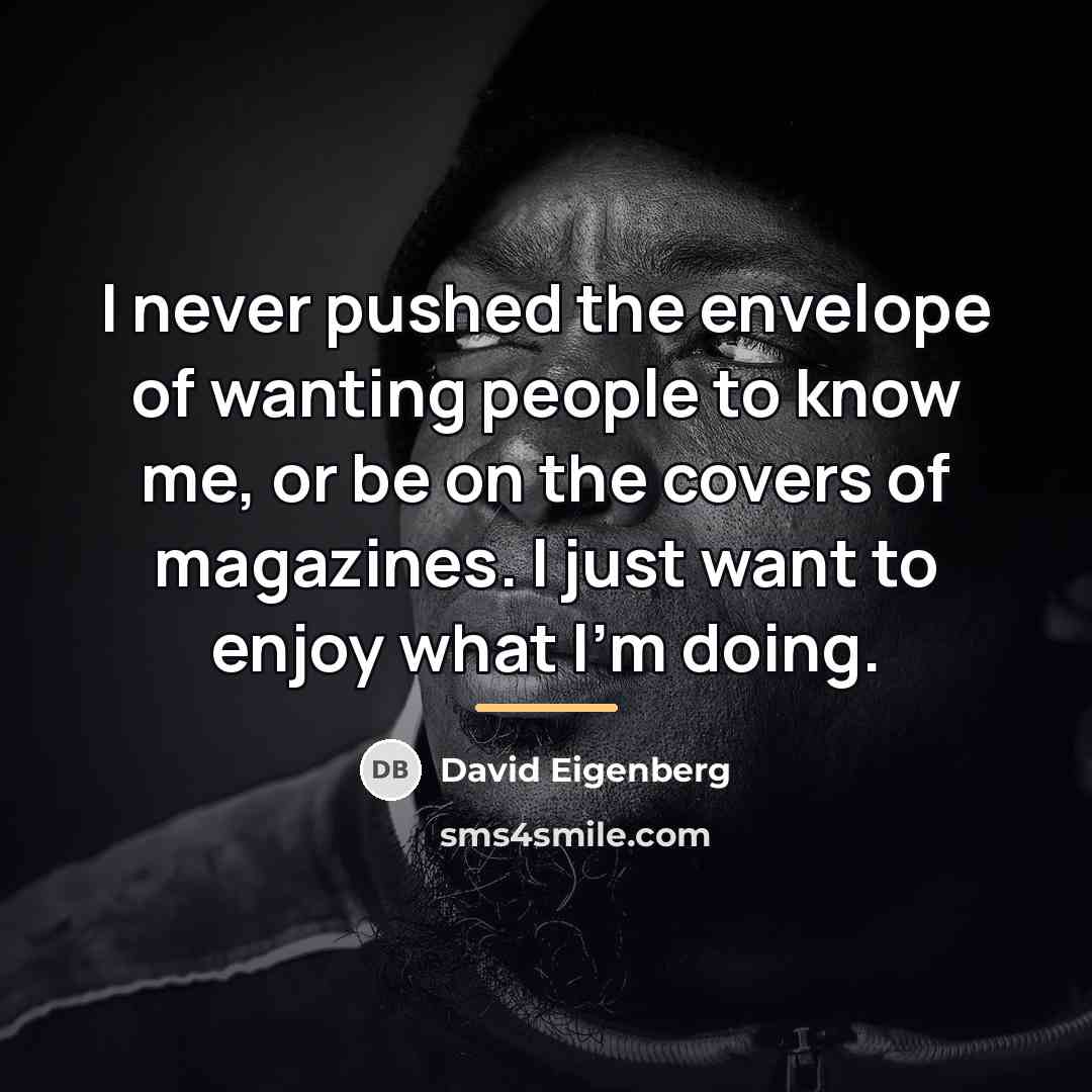 “I never pushed the envelope of wanting people to know…” quote by David Eigenberg