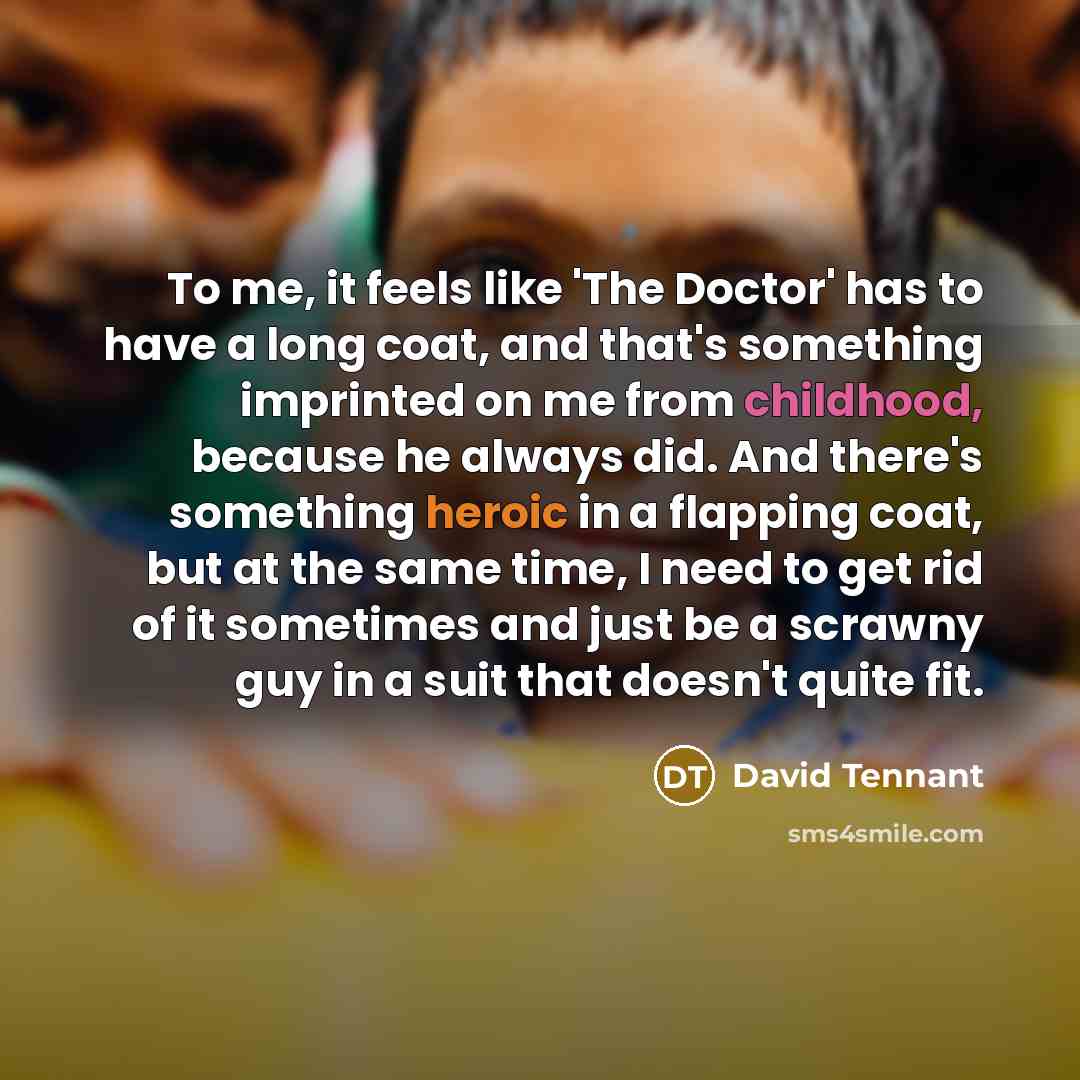 “To me, it feels like 'The Doctor' has to have…” quote by David Tennant