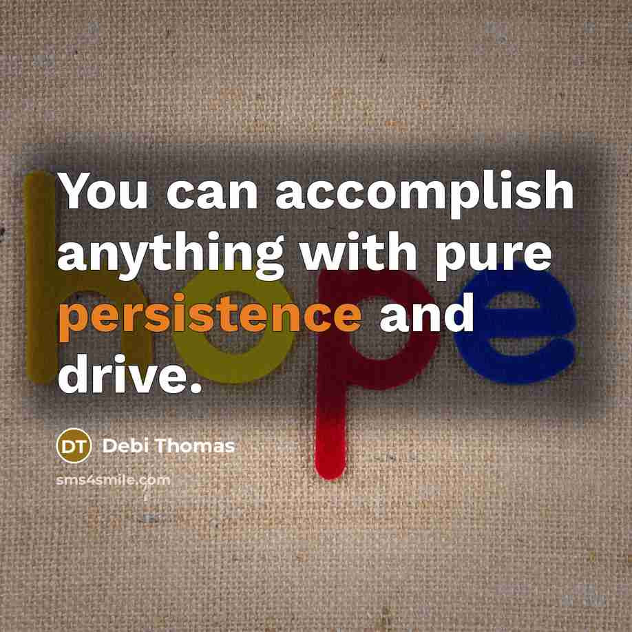 “You can accomplish anything with pure persistence and drive.…” quote by Debi Thomas