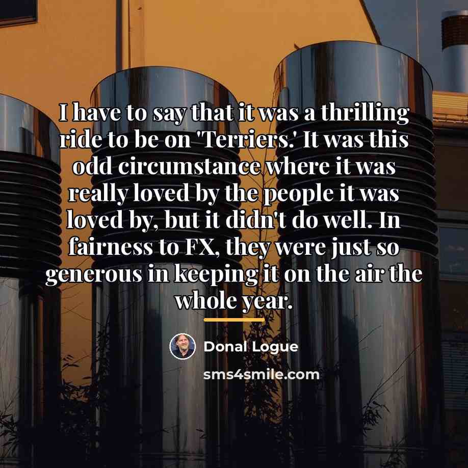 “I have to say that it was a thrilling ride…” quote by Donal Logue