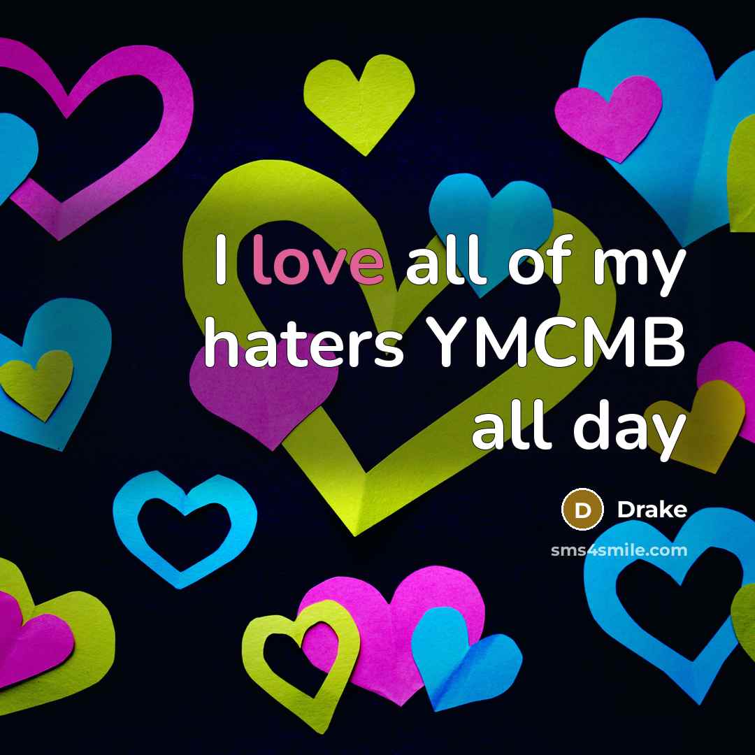 “I love all of my haters YMCMB all day” quote by Drake