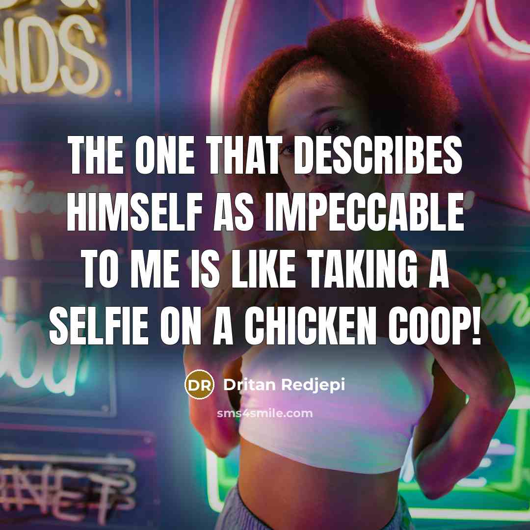 “The one that describes himself as impeccable to me is…” quote by Dritan Redjepi
