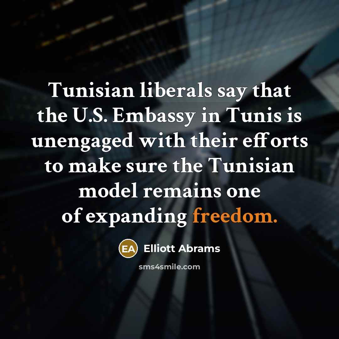 “Tunisian liberals say that the U.S. Embassy in Tunis is…” quote by Elliott Abrams