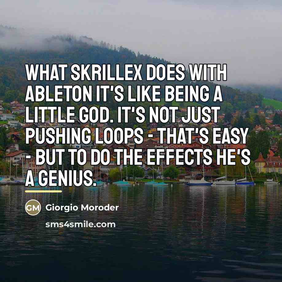 “What Skrillex does with Ableton it's like being a little…” quote by Giorgio Moroder