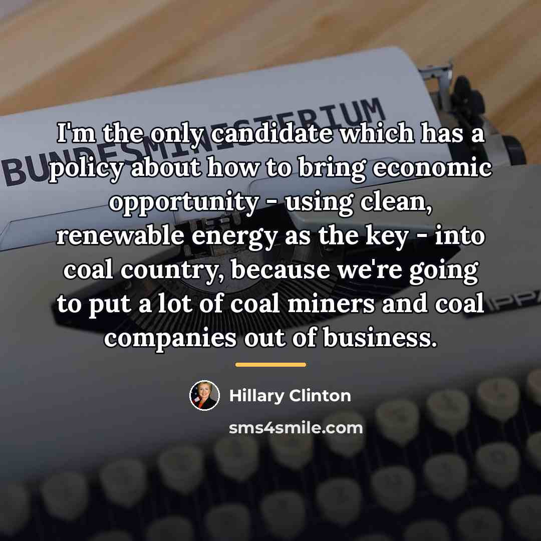 “I'm the only candidate which has a policy about how…” quote by Hillary Clinton