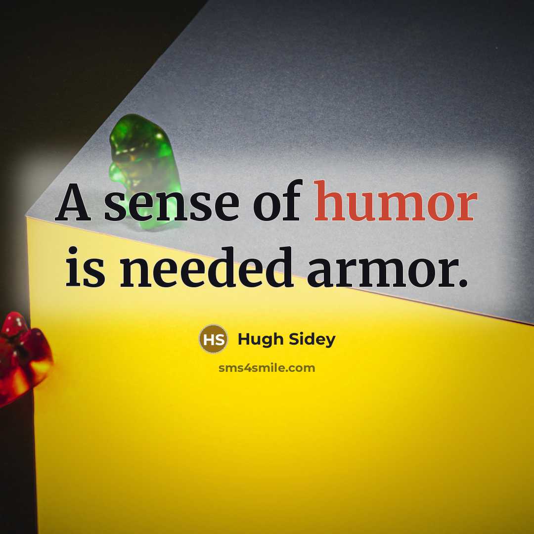 “A sense of humor is needed armor.…” quote by Hugh Sidey