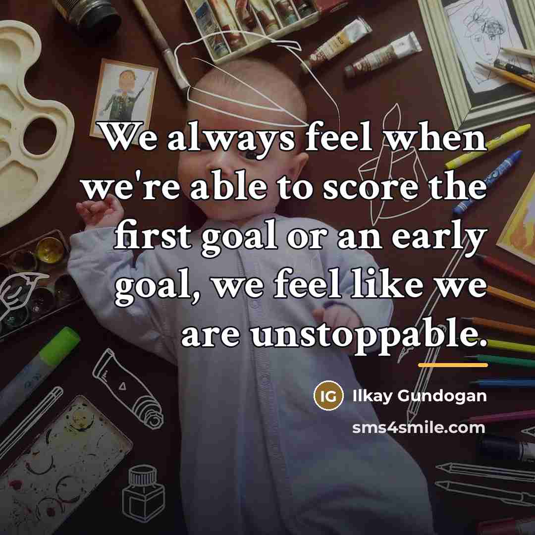 “We always feel when we're able to score the first…” quote by Ilkay Gundogan