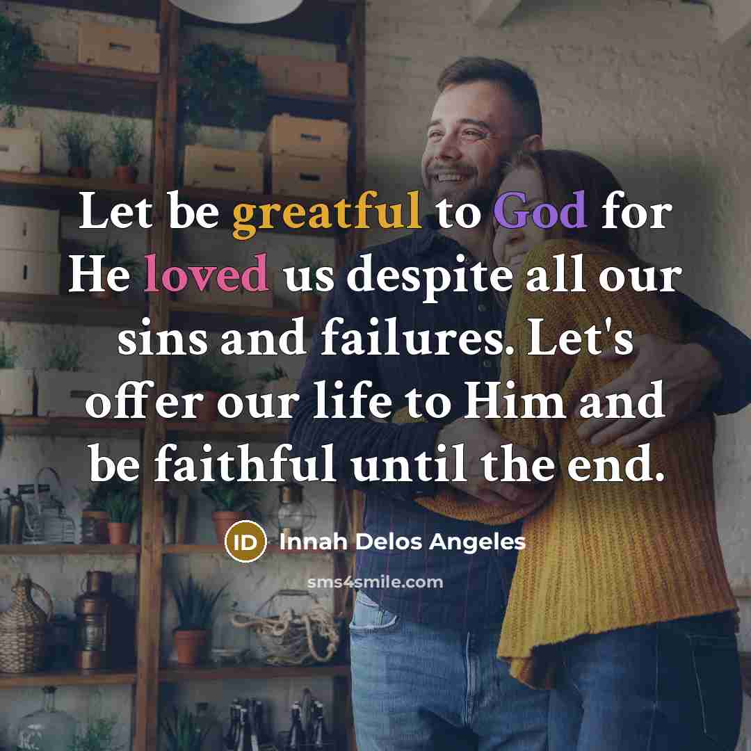 “Let be greatful to God for He loved us despite…” quote by Innah Delos Angeles