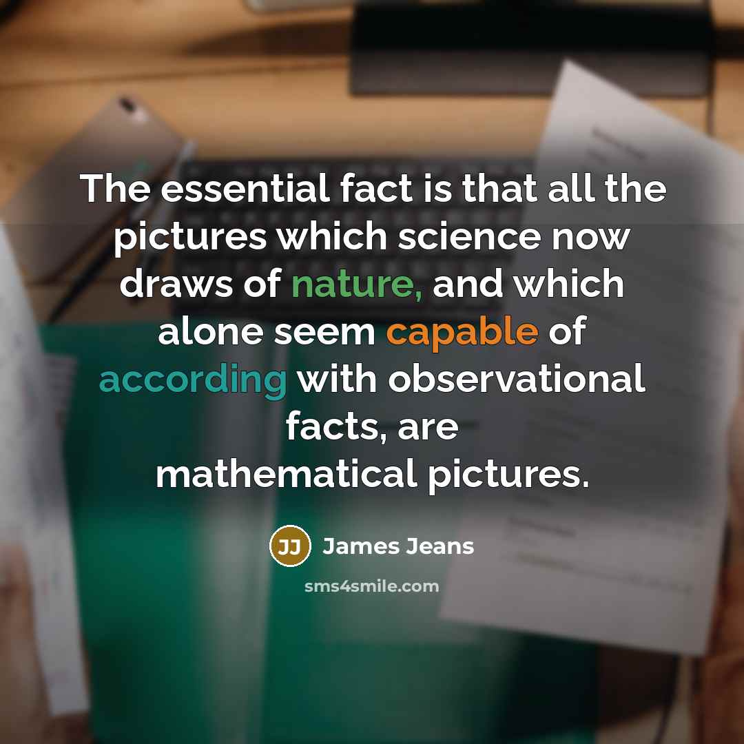 “The essential fact is that all the pictures which science…” quote by James Jeans