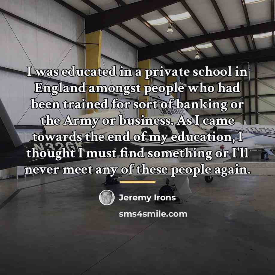 “I was educated in a private school in England amongst…” quote by Jeremy Irons