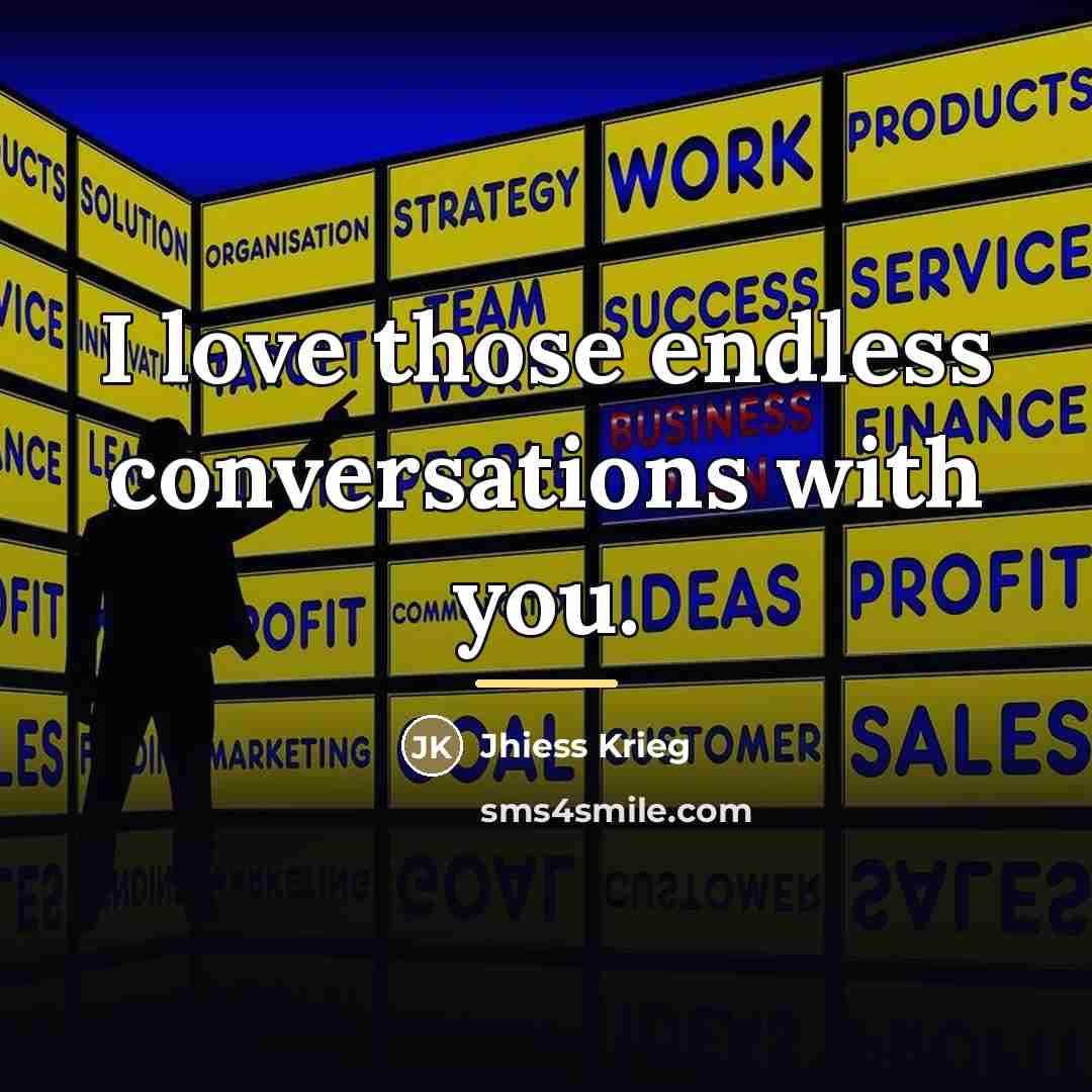“I love those endless conversations with you.…” quote by Jhiess Krieg
