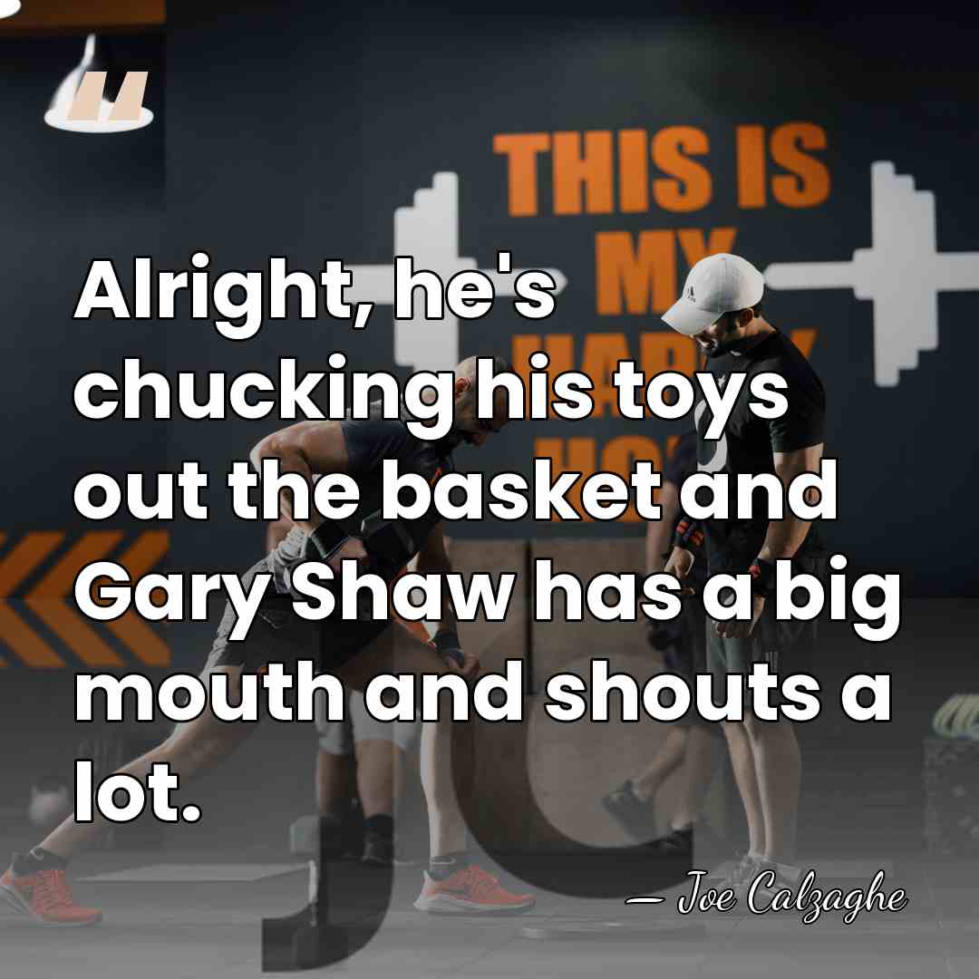 Alright, he's chucking his toys out the basket and Gary Shaw has&hellip; - Joe Calzaghe