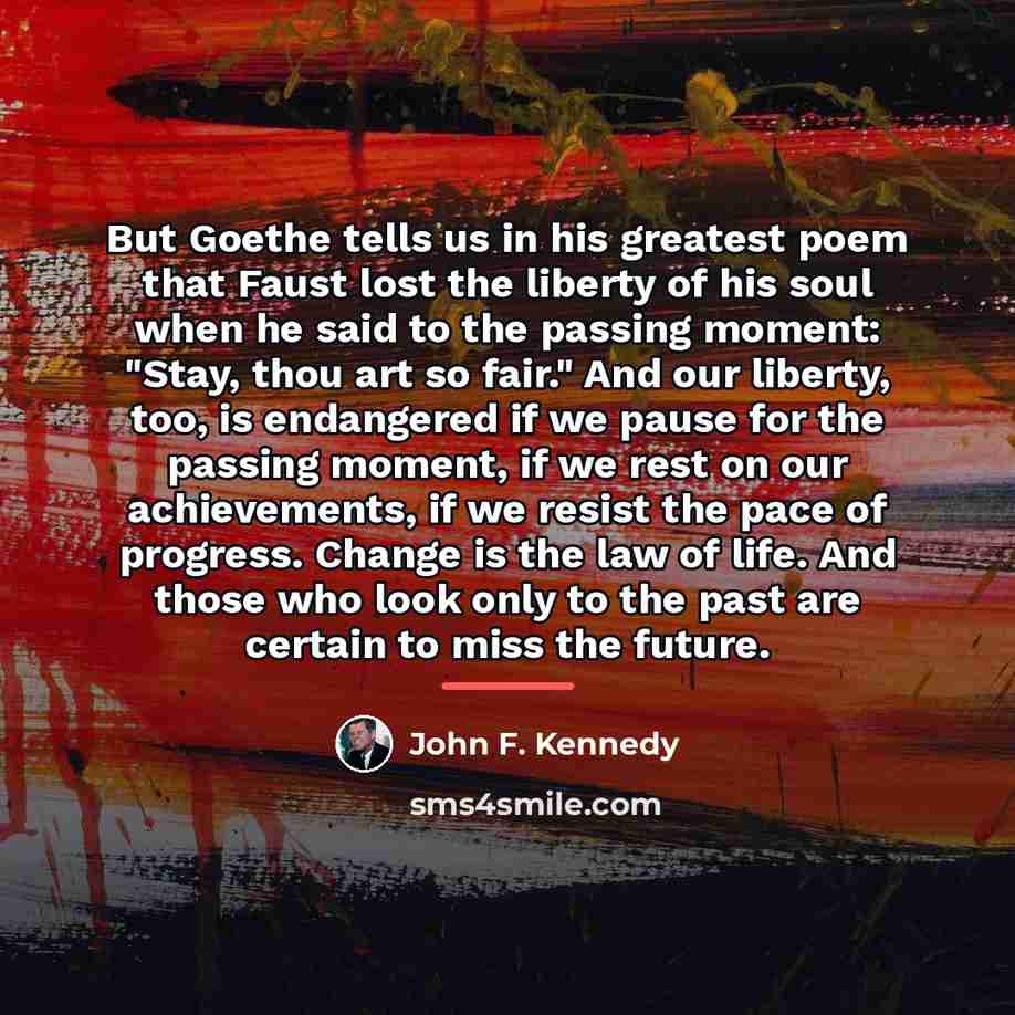 “But Goethe tells us in his greatest poem that Faust…” quote by John F. Kennedy