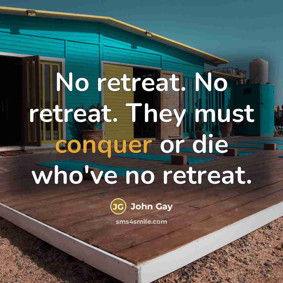 “No retreat. No retreat. They must conquer or die who've…” quote by John Gay