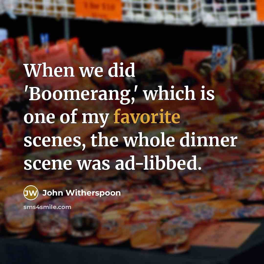 “When we did 'Boomerang,' which is one of my favorite…” quote by John Witherspoon