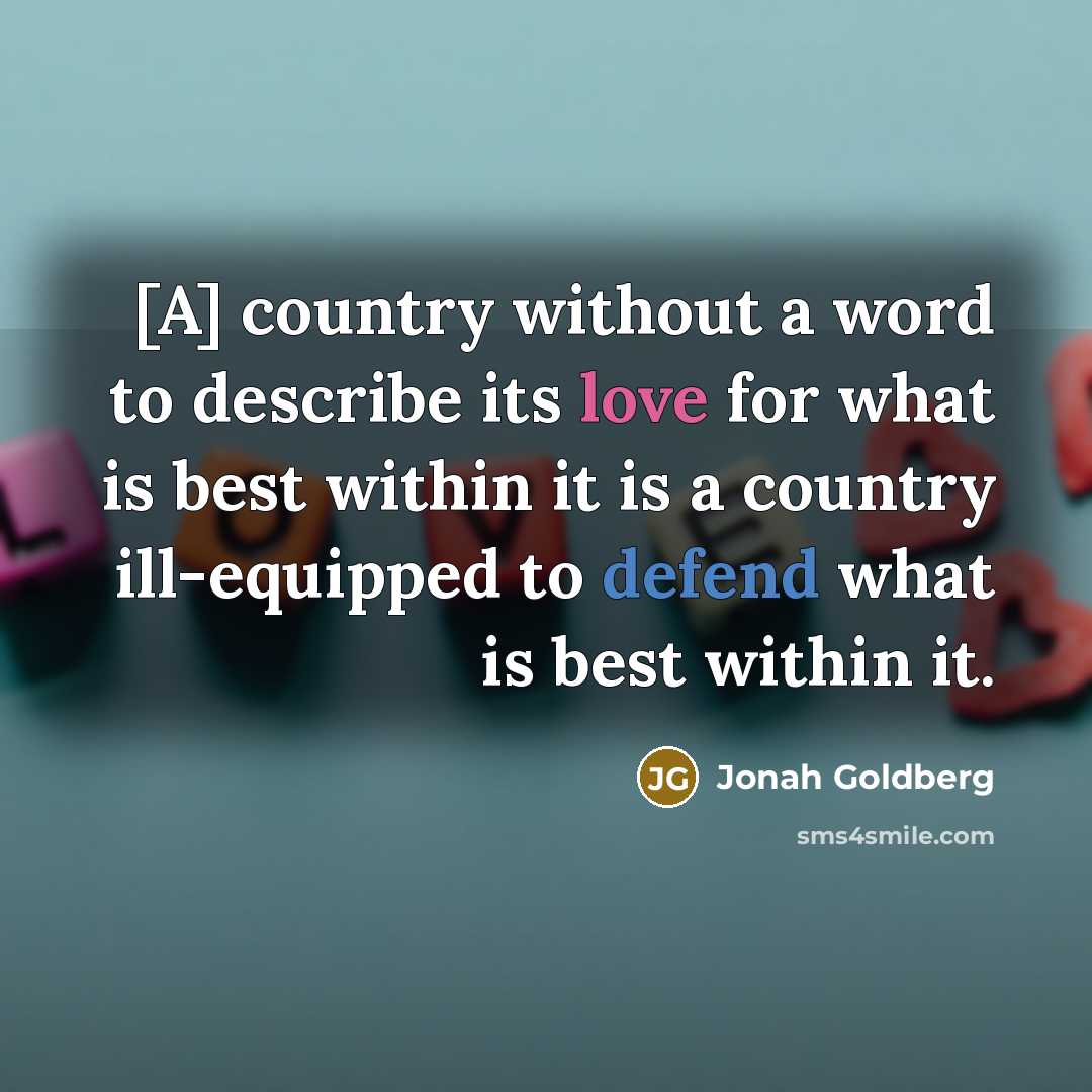 “[A] country without a word to describe its love for…” quote by Jonah Goldberg