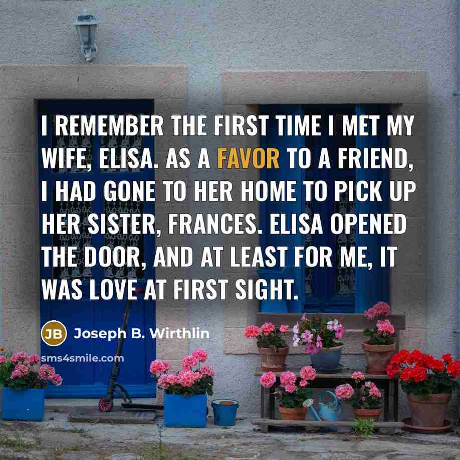 “I remember the first time I met my wife, Elisa.…” quote by Joseph B. Wirthlin